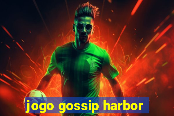 jogo gossip harbor